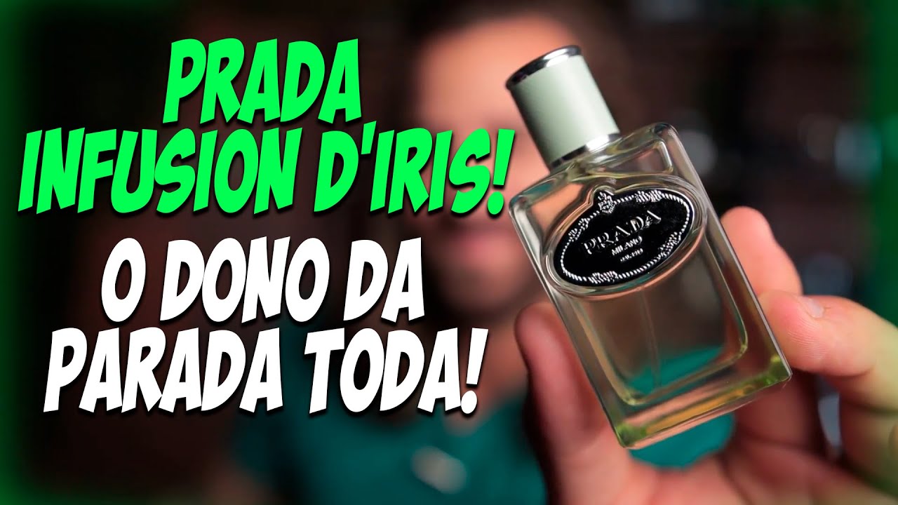 O VERDADEIRO CHEIRO DE RICO TEM NOME - PRADA INFUSION D'IRIS!