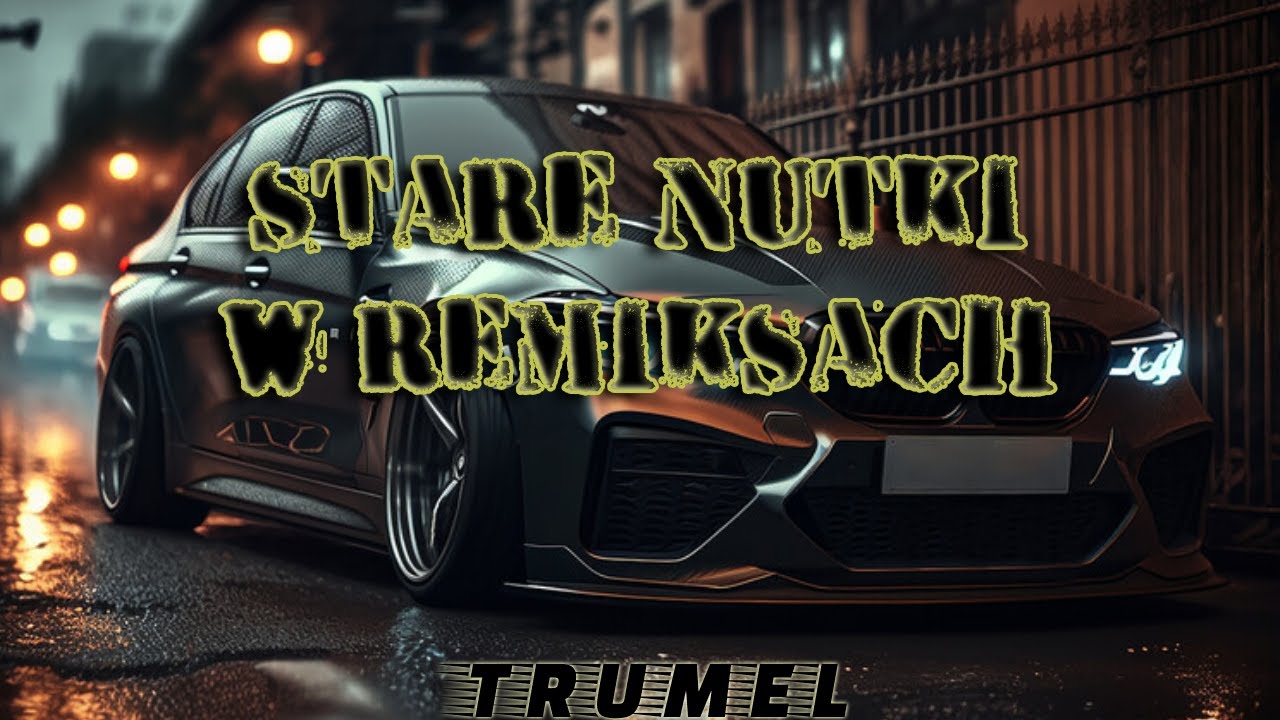 ⭐ STARE NUTKI w REMIKSACH ⭐🤍NAJLEPSZA MUZYKA DO AUTA🤍 VOL.1🔥TRUMEL
