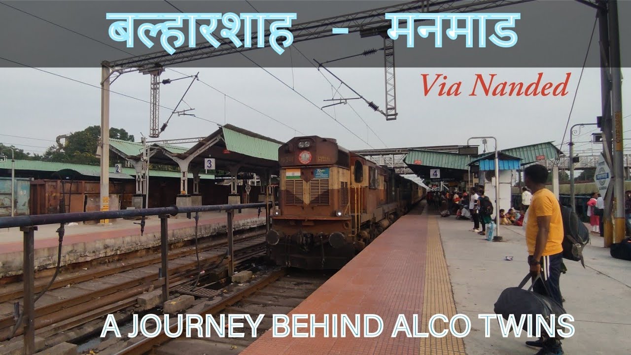 BALHARSHAH TO MANMAD VIA NANDED : A Complete Train Journey Behind Alco Twins | Indian Railways