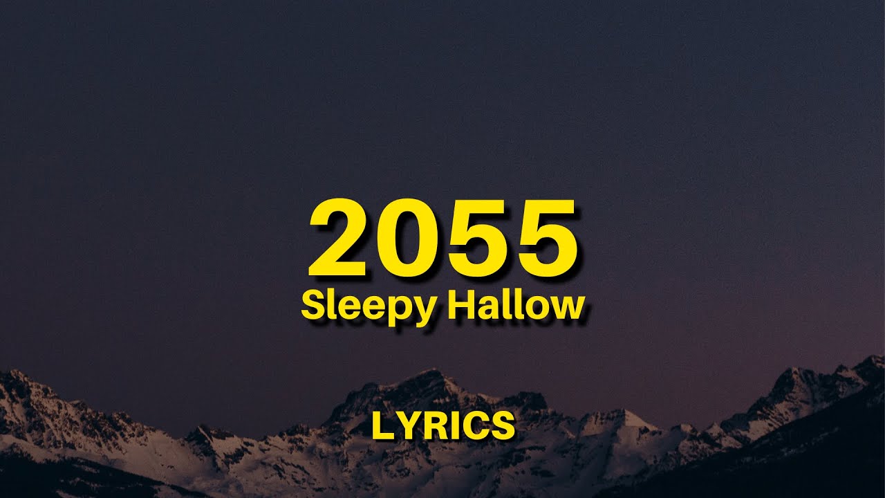 Sleepy Hallow - 2055 (Lyrics)