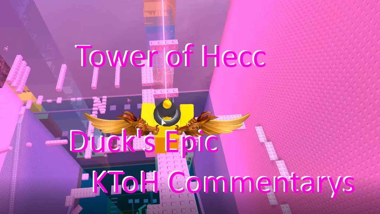 Duck's Epic KToH Commentarys | Tower of Hecc (ToH)