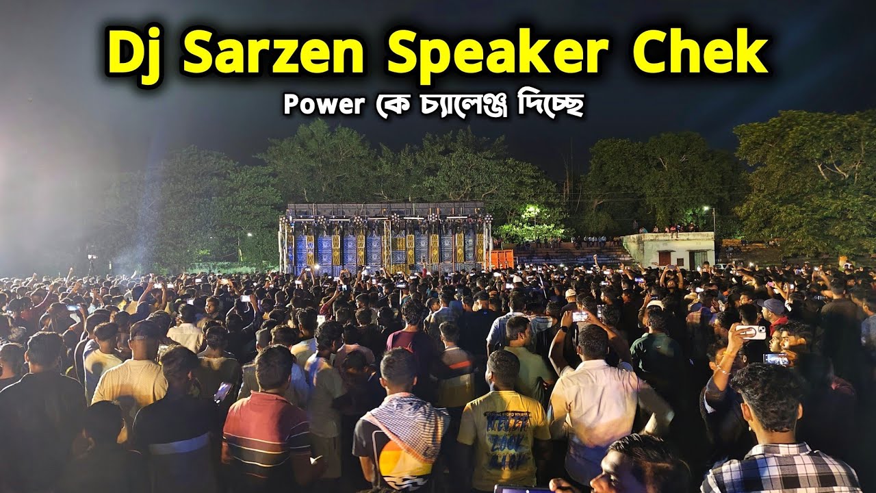 Dj Sarzen Speaker Chek💪||পাওয়ারের সামনে চ্যালেঞ্জ ছুঁড়ে দিল