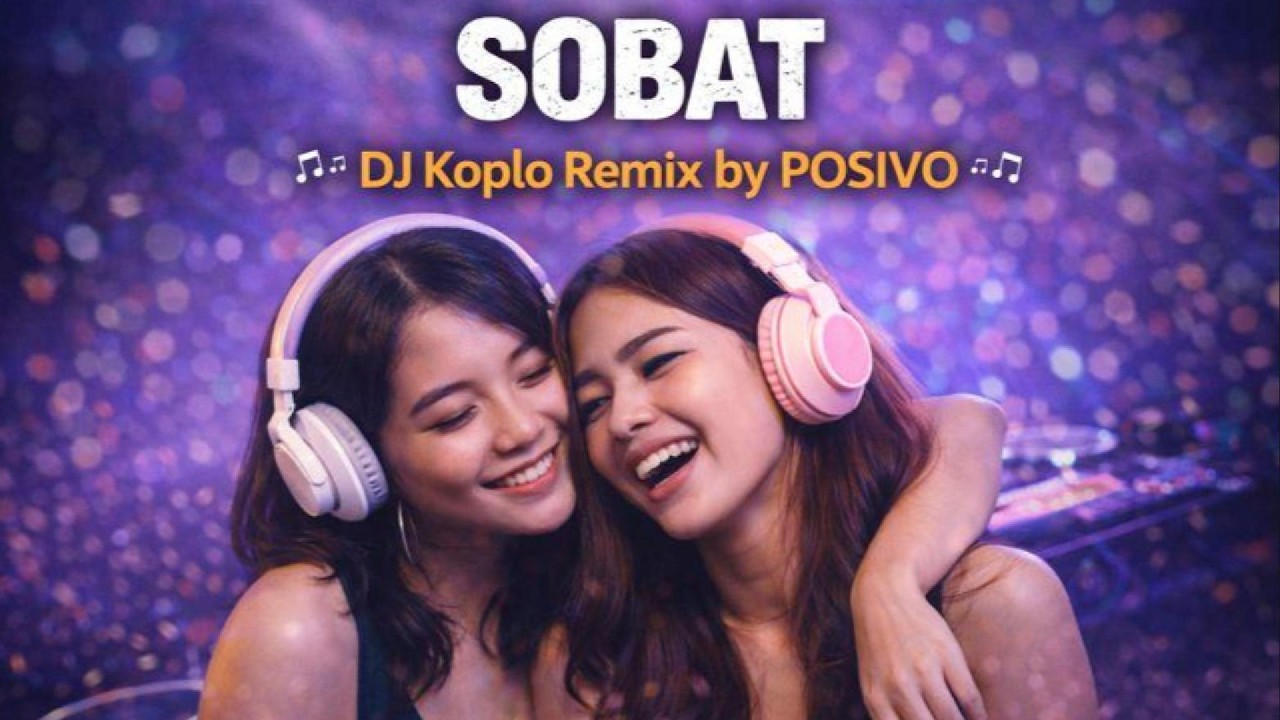 Sobat – Gliter | DJ Koplo Remix Indonesia by POSIVO