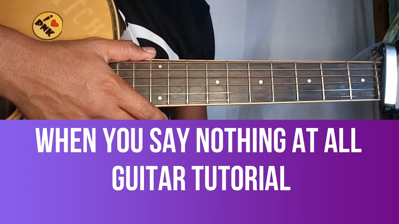 WHEN YOU SAY NOTHING AT ALL GUITAR TUTORIAL by Pareng Mike