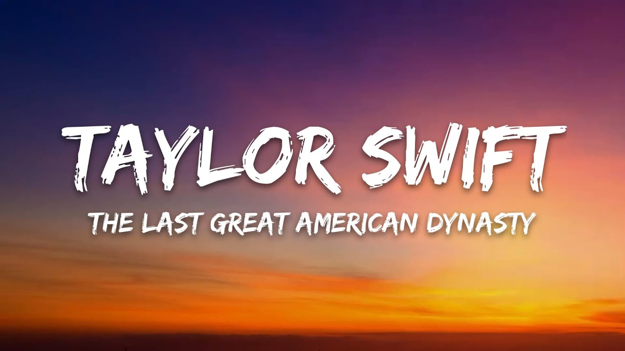 Taylor Swift – ​the last great american dynasty (Lyrics)