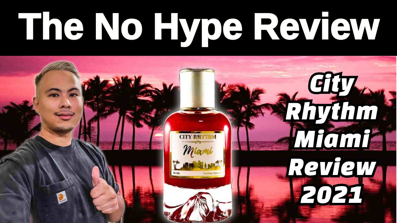 CITY RHYTHM MIAMI REVIEW 2021 | THE HONEST NO HYPE FRAGRANCE REVIEW