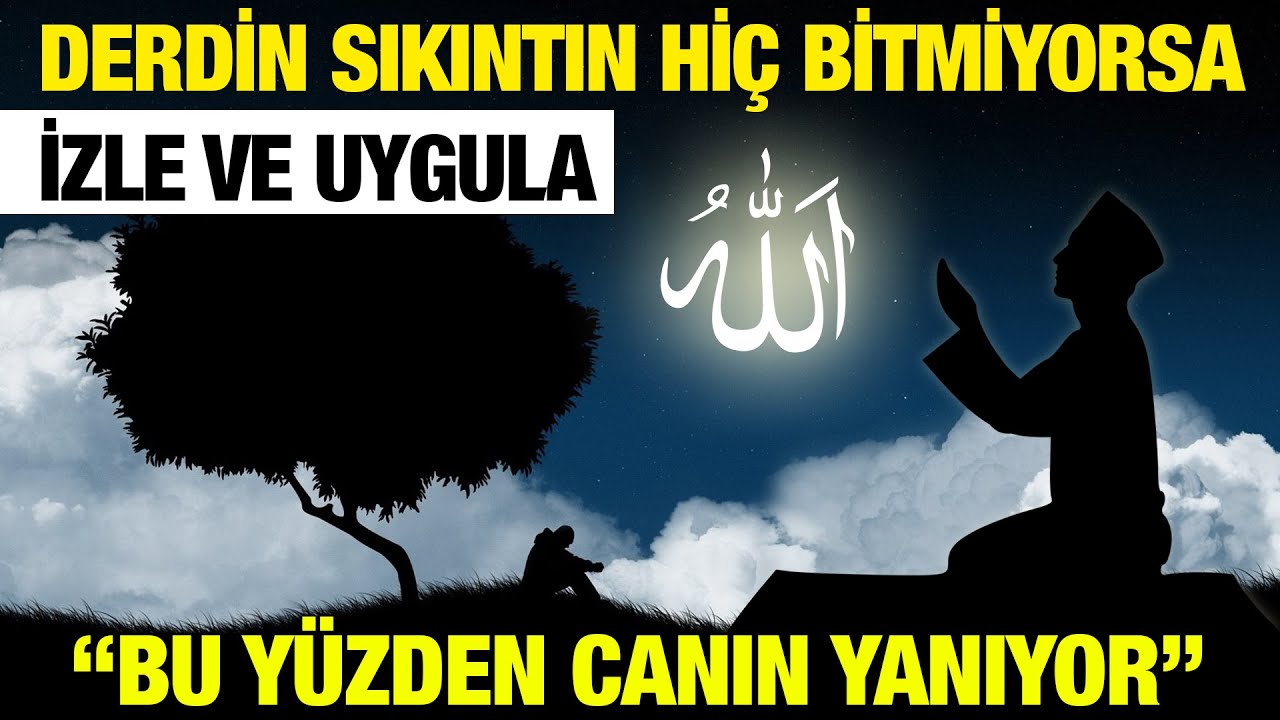 Derdin Sıkıntın Hiç Bitmiyorsa Mutlaka İzle ve Uygula. 