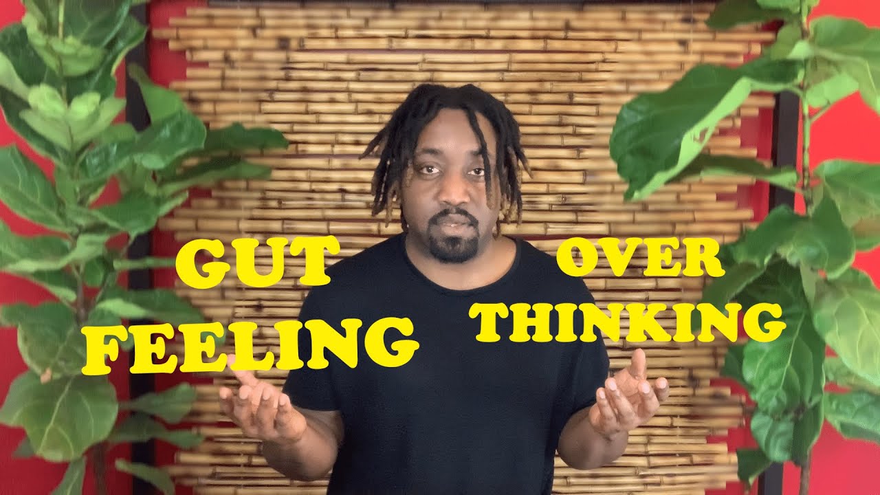 BEFORE OVERTHINKING, WATCH THIS VIDEO (GUT FEELING VS OVERTHINKING!)