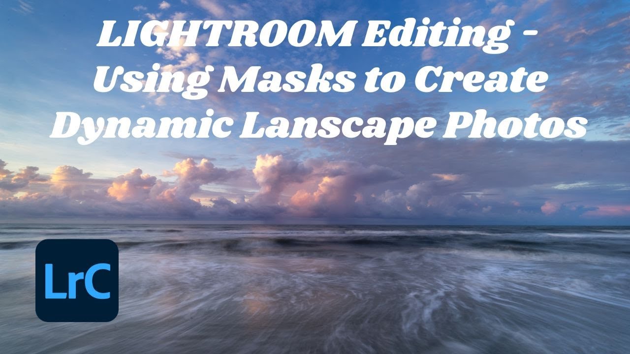Lightroom Editing - Using Masks to Make Your Photos Pop