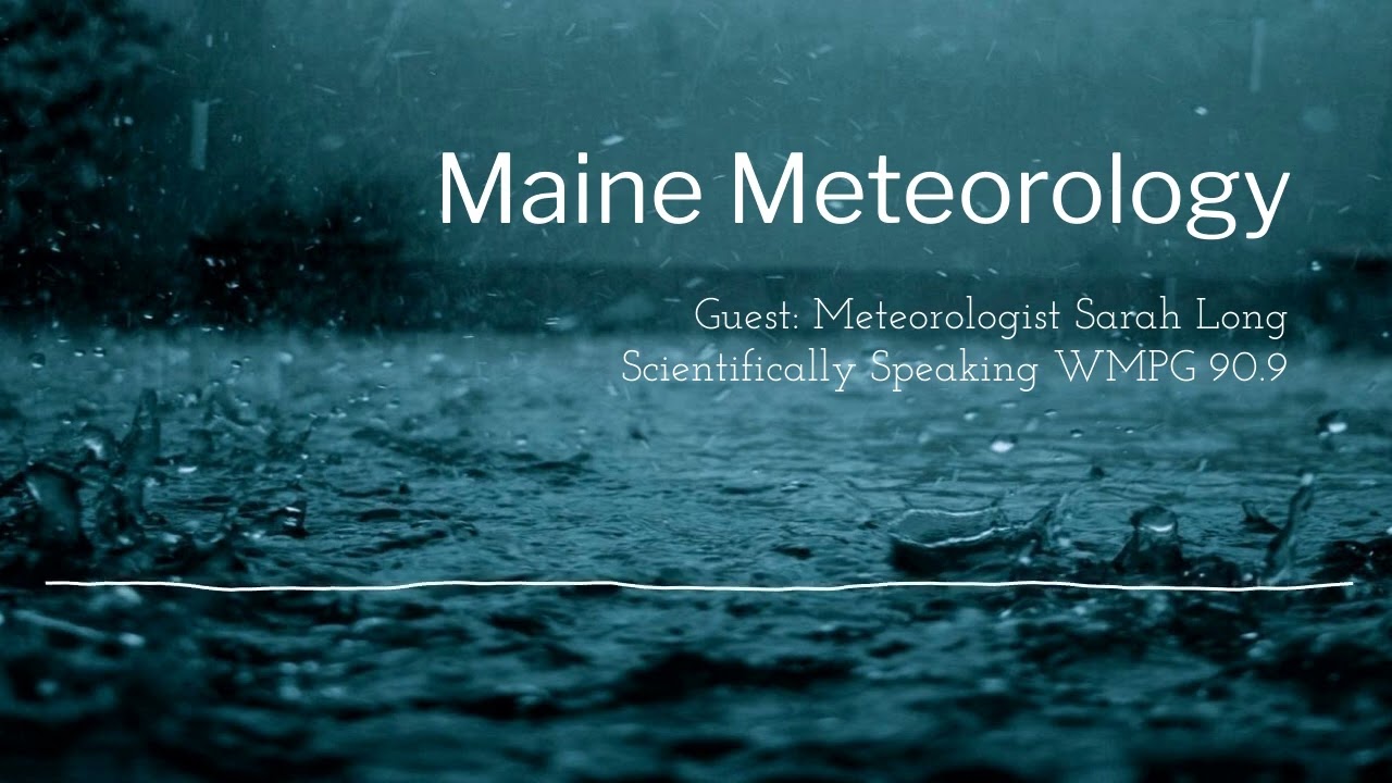 Maine Meteorology and Beyond