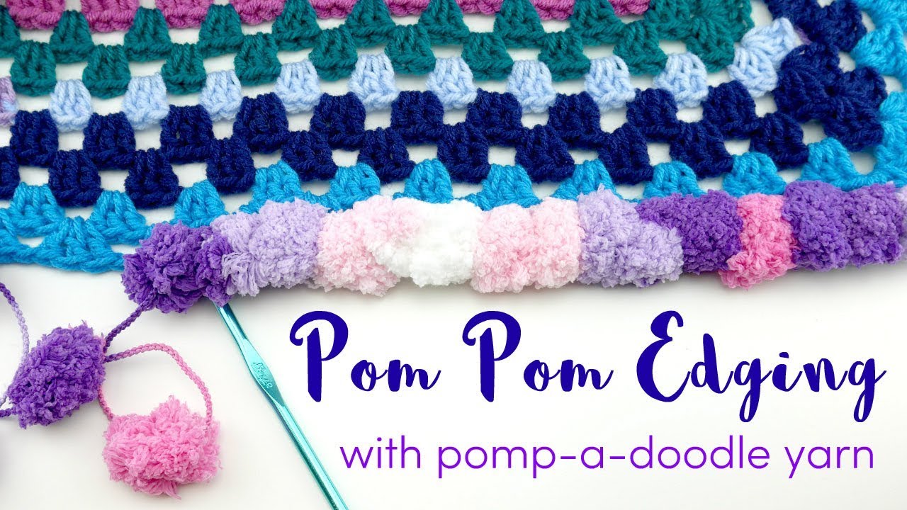 How To Add Pom Pom Edging with Pomp-a-Doodle Yarn!