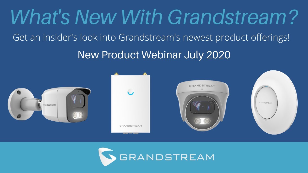 Grandstream New Product Webinar July 2020 | VoIP Supply