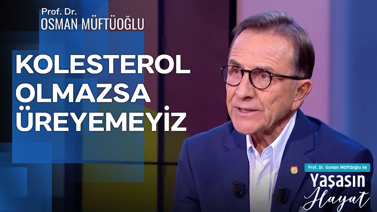 Kolesterol Neden Önemli? | Prof. Dr. Osman Müftüoğlu