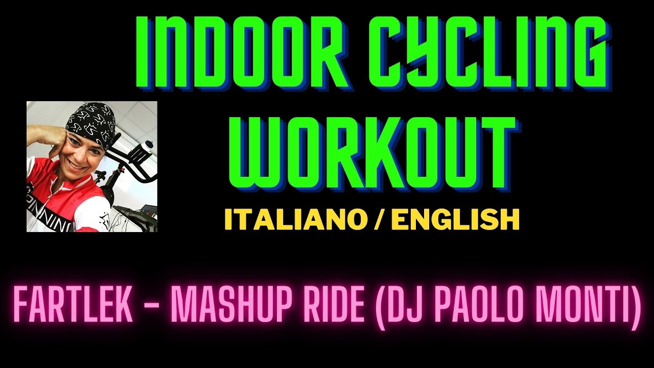 ALLENAMENTO INDOOR CYCLING: FARTLEK RIDE - DJ PAOLO MONTI MASHUP RIDE