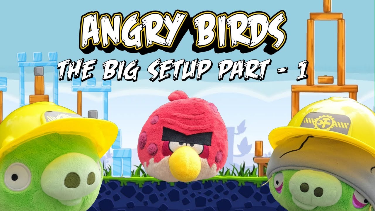 Angry Birds Plush - The Big Setup Part 1