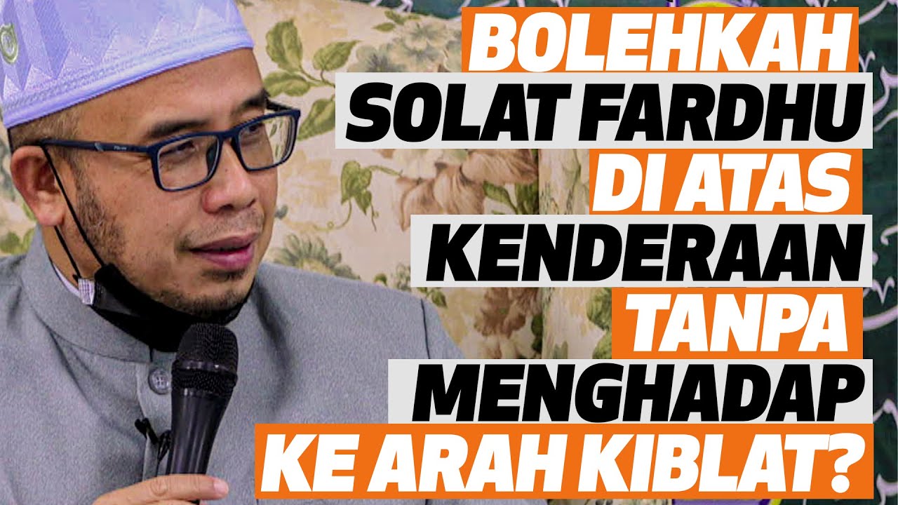 Dr MAZA - Bolehkah Solat Fardhu Di Atas Kenderaan Tanpa Menghadap Kiblat?