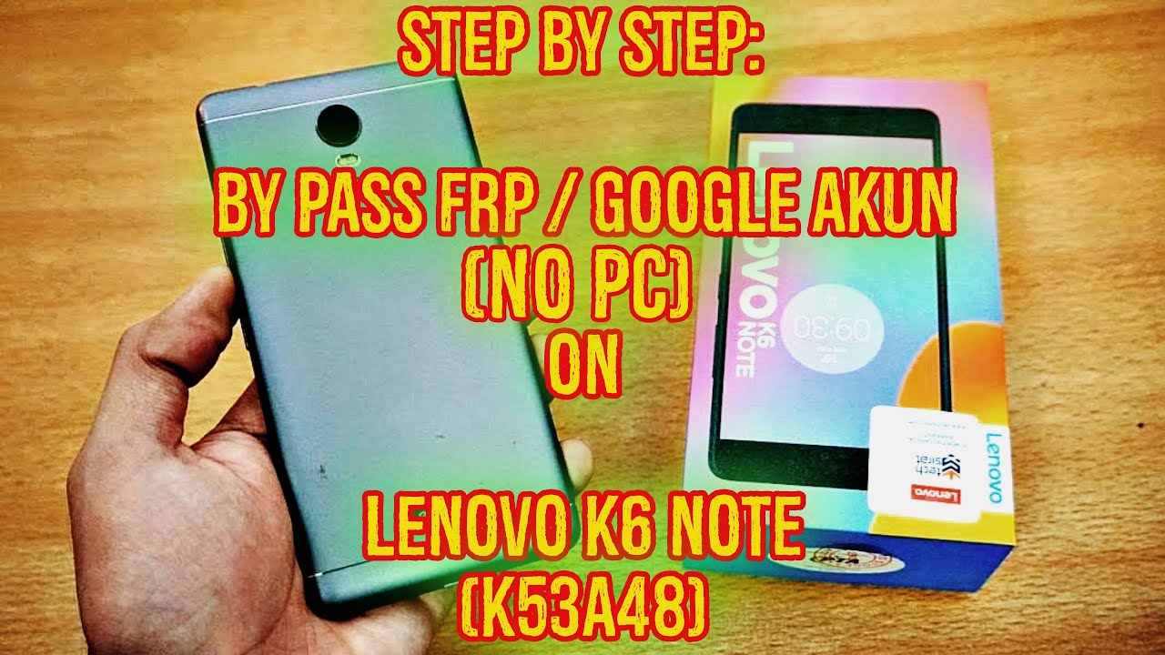 Cara Bypass FRP Google akun Lenovo K6 NOTE K53A48 tanpa pc (2021)