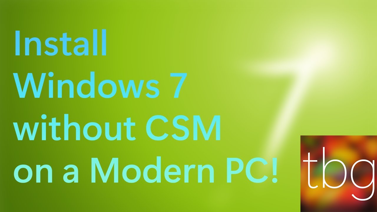 Install Windows 7 on ANY Modern Hardware (WITHOUT CSM)