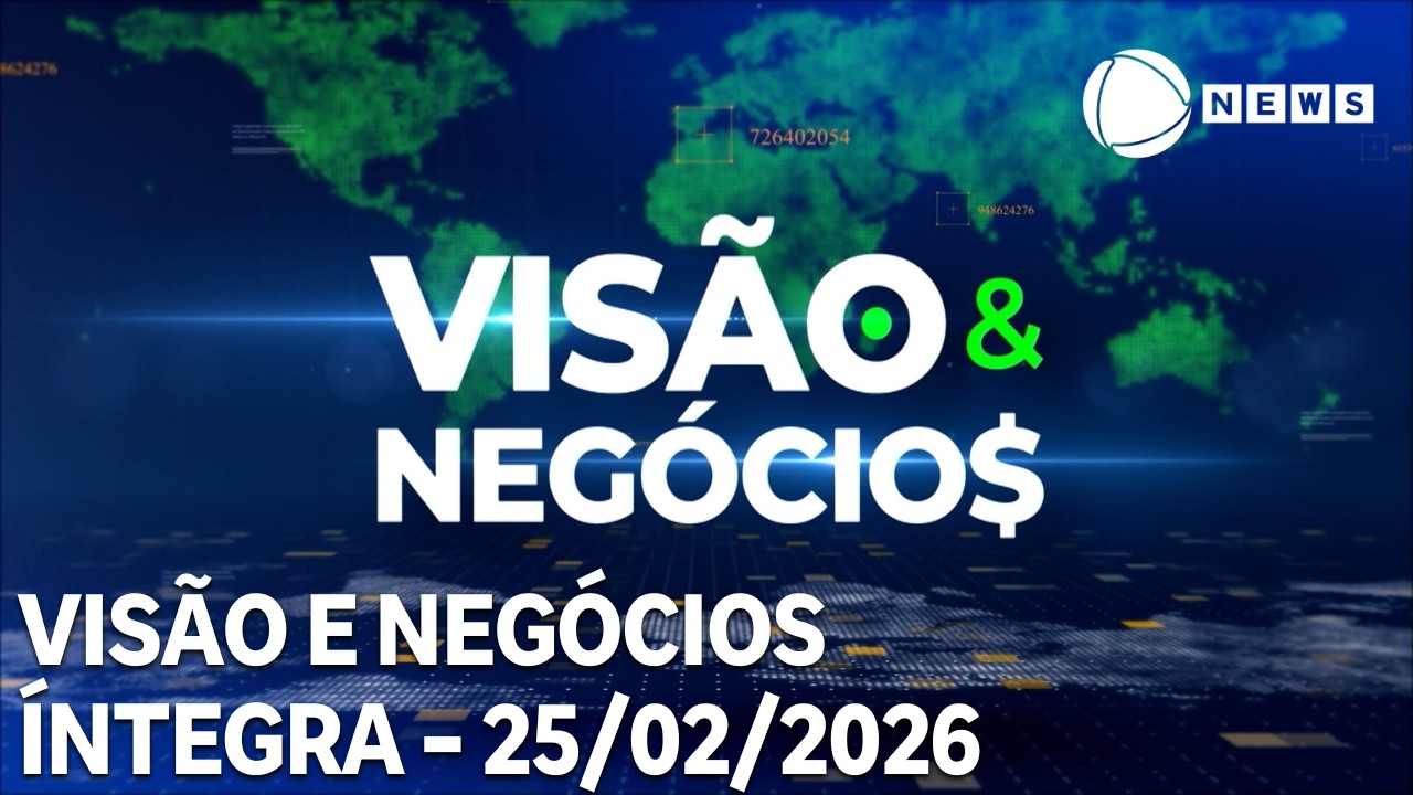 Visão & Negócios - 25/02/2026