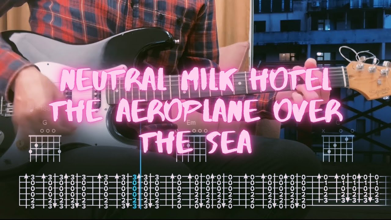 In the Aeroplane Over the Sea Neutral Milk Hotel Сover / Guitar Tab