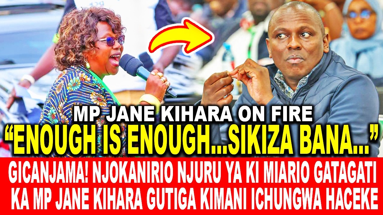 GICANJAMA! NJOKANIRIO NJURU YA KI MIARIO GATAGATI KA MP JANE KIHARA GUTIGA MP KIMANI ICHUNGWA HACEKE