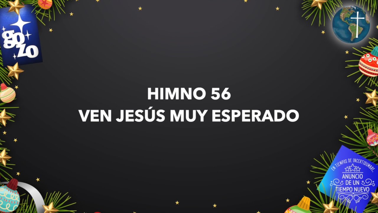 HIMNO 56: VEN JESÚS MUY ESPERADO