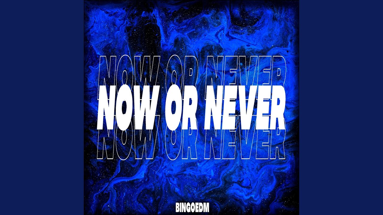 Now or Never