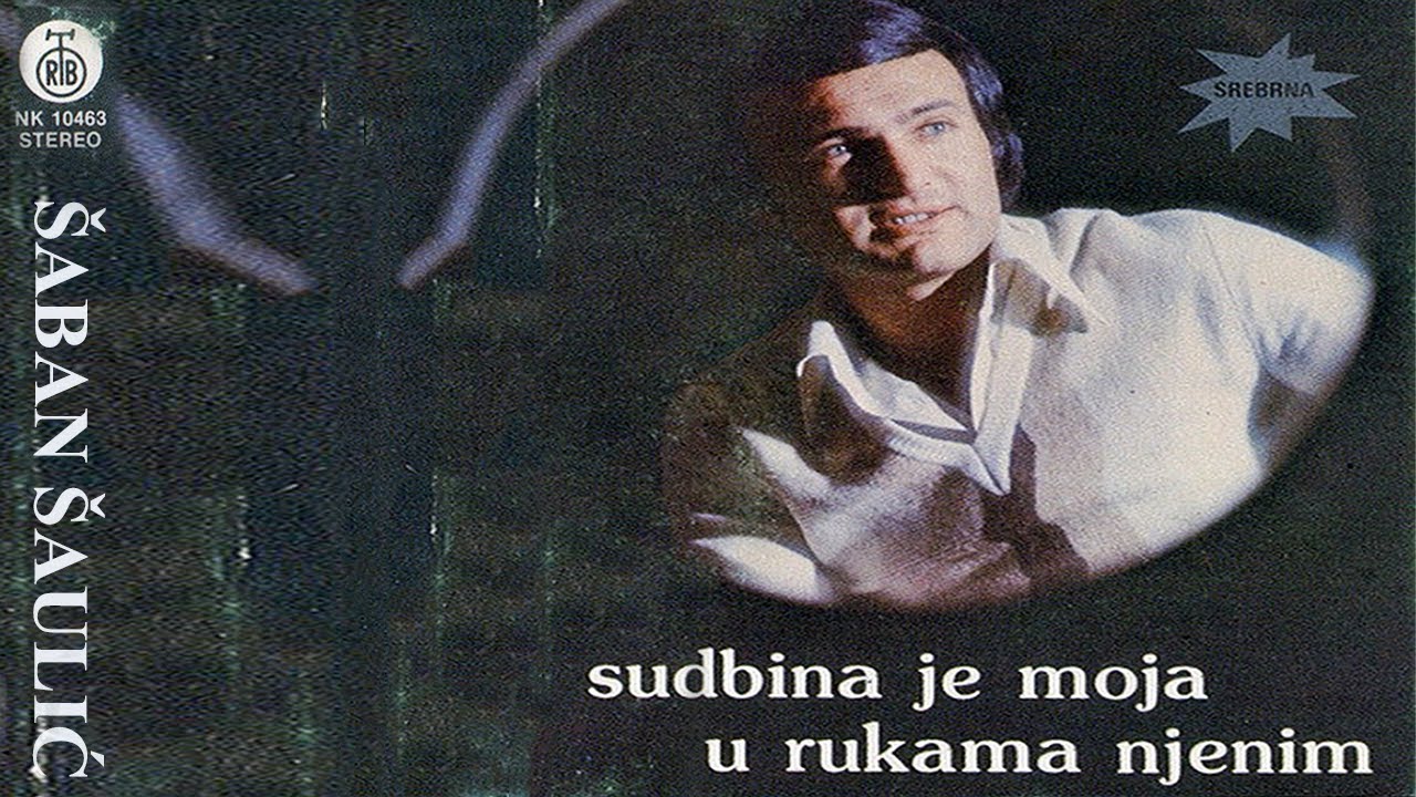 Saban Saulic - Sudbina je moja u rukama njenim - (Audio 1979)