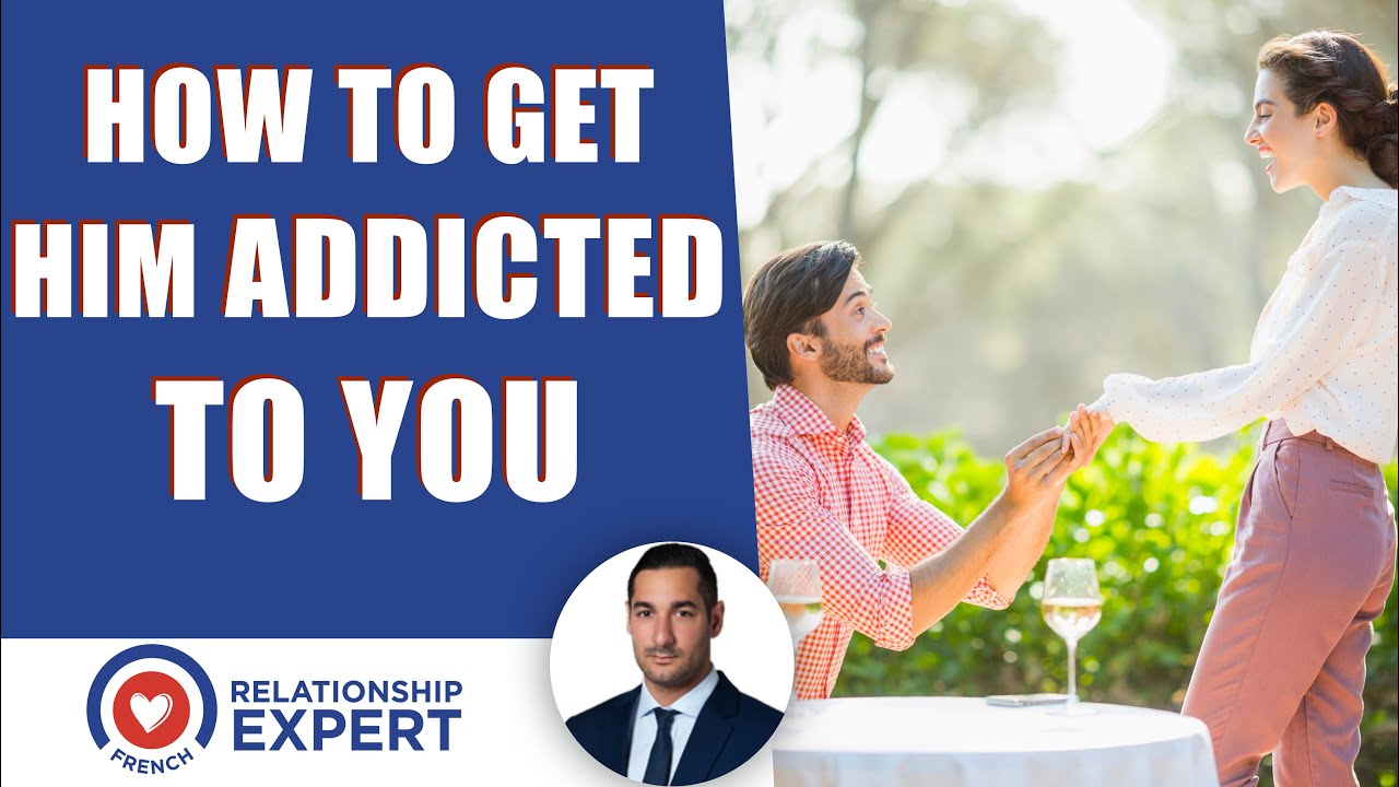 How to get him addicted to you: EVERYTHING you need to know