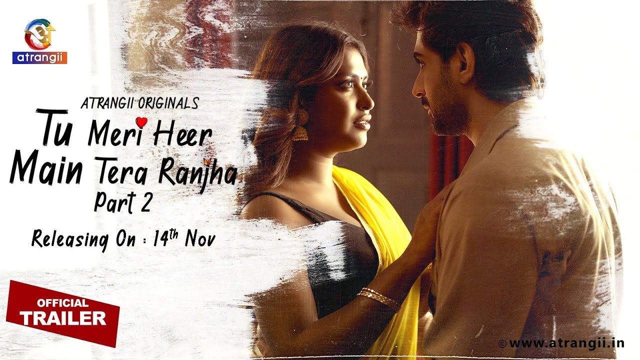 Tu Meri Heer Main Tera Ranjha | Official Trailer | Part - 2 | Releasing on 14th Nov | Atrangii App