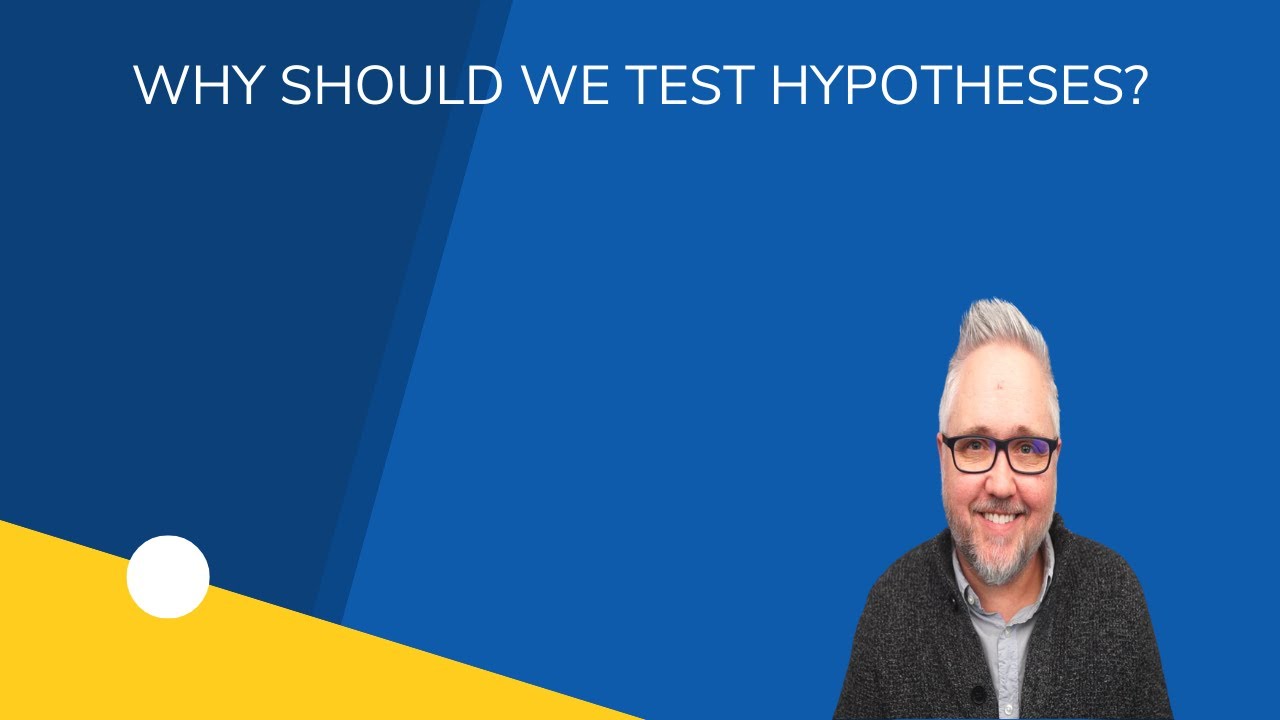 Why should we test hypotheses?