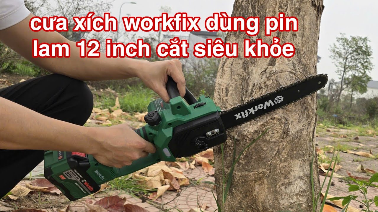 Máy cưa pin - máy cưa xích dùng pin workfix lam 12 inch cắt cây siêu khỏe