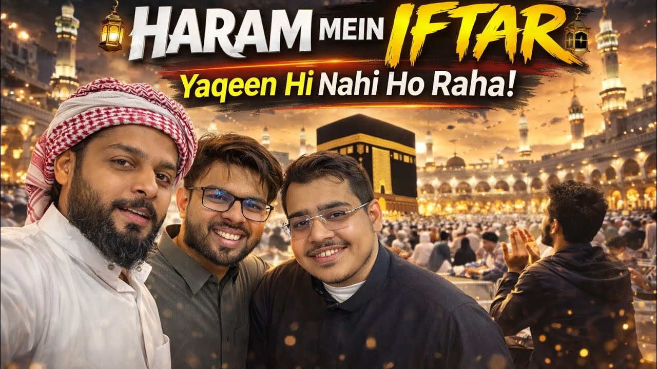 Haram Mein Iftar 😳 Aisa Manzar Pehle Kabhi Nahi Dekha! | Ramzan Vlog