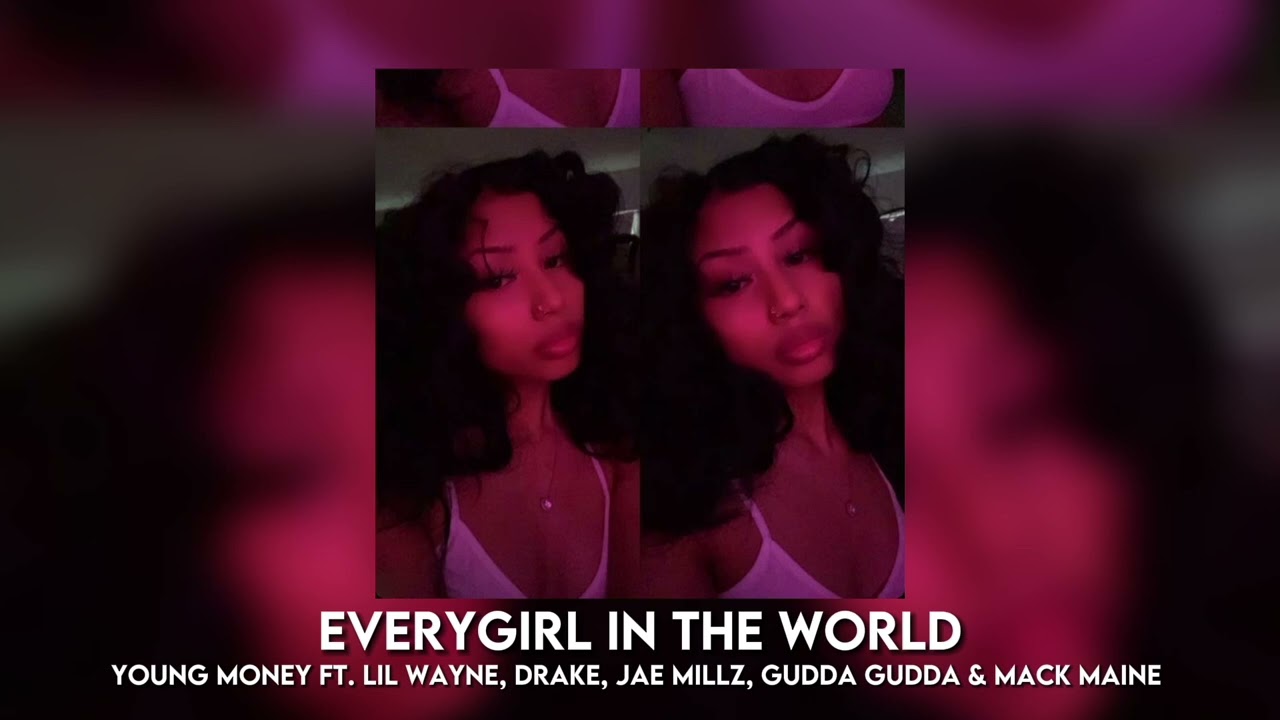 everygirl in the world - young money ft. lil wayne & drake [sped up]