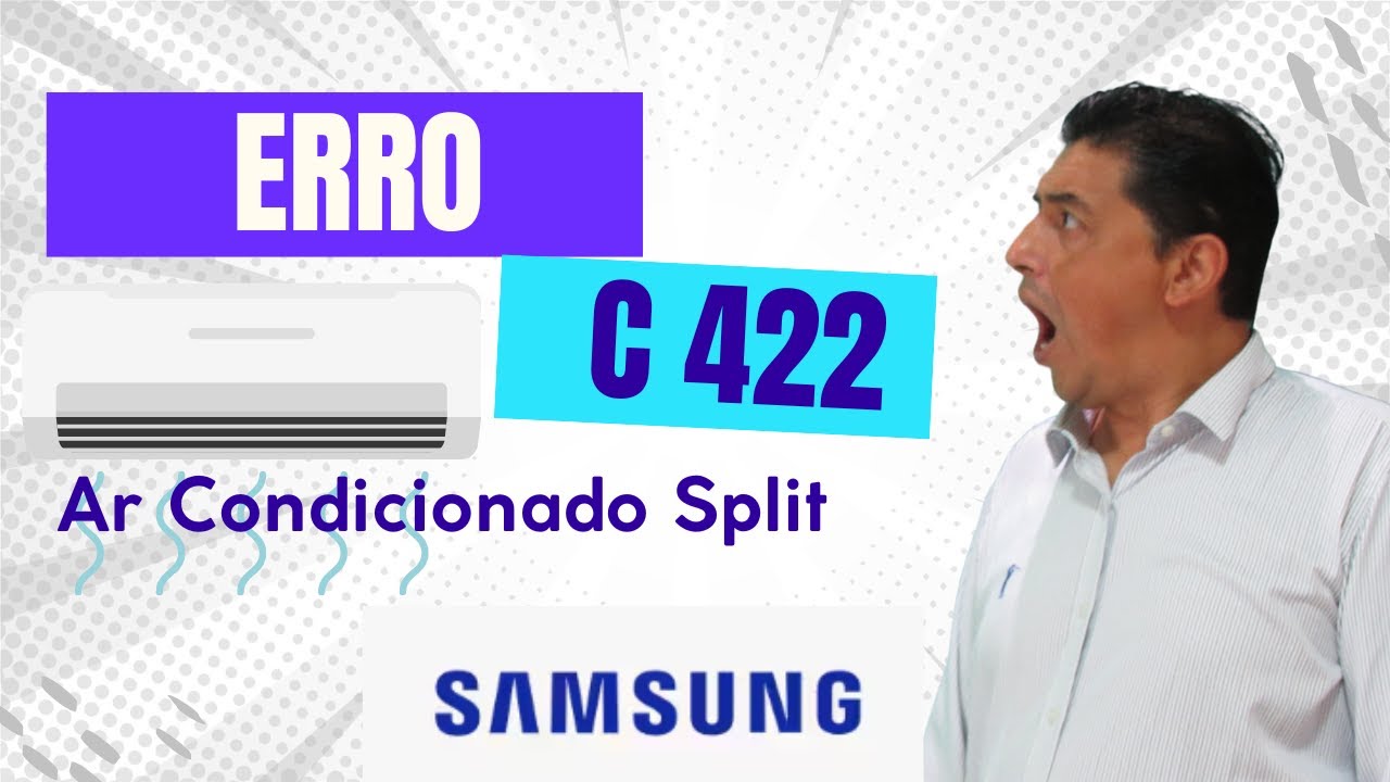 Ar Condicionado Split Samsung  - Erro C422