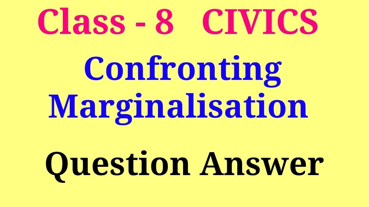 Confronting marginalisation question answer | class 8 civics chapter 8 question answer