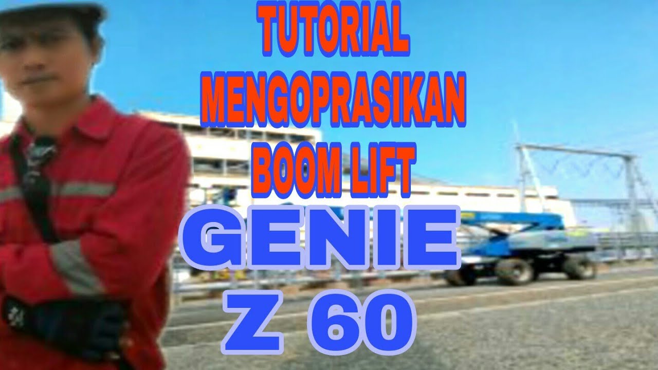 Tutorial mengoprasikan  boom lift