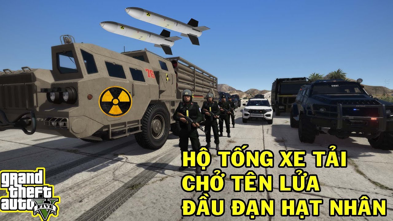 GTA 5 Cảnh Sát Cơ Động VN Hộ Tống Xe Tải Quân Sự Chở Tên Lửa Mang Đầu Đạn Nhân Đến Sân Bay Quốc Gia