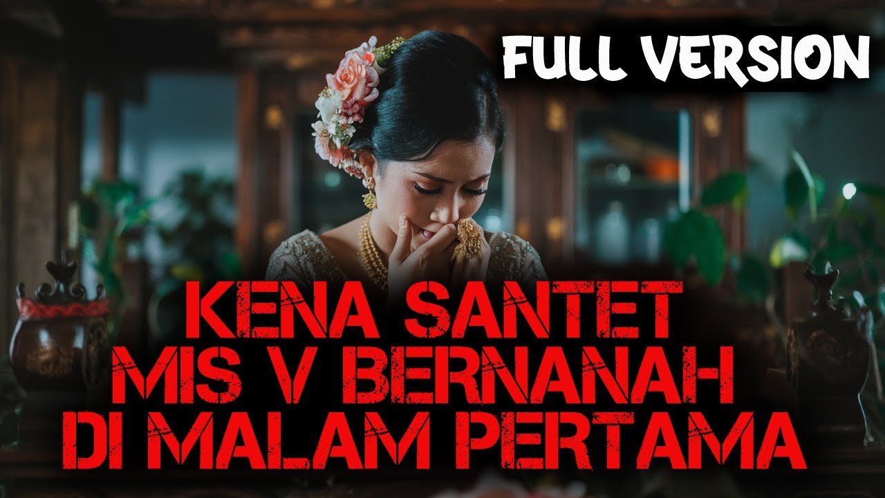 FULL ❗️❗️ BERNANAH DIMALAM PERTAMA - KENA SANTET MIS V SAMPAI BERN4N4H