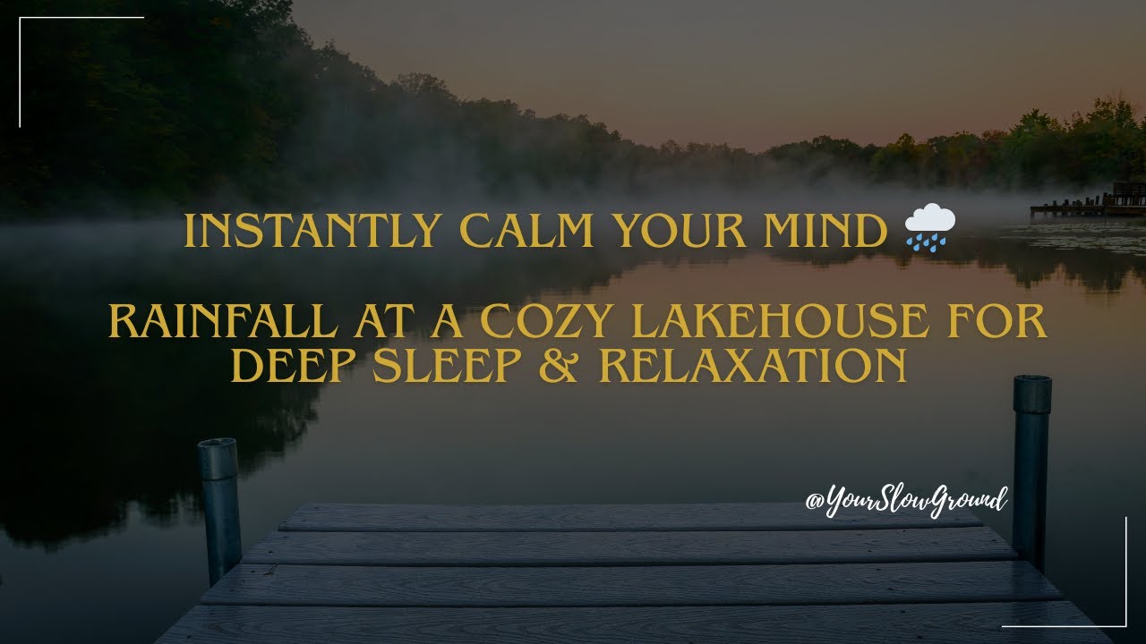 Instantly Calm Your Mind 🌧️ Rainfall at a Cozy Lakehouse for Deep Sleep & Relaxation