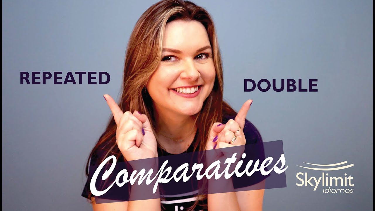 DOUBLE COMPARATIVES AND REPEATED COMPARATIVES | Comparativos Duplos e repetidos em Inglês