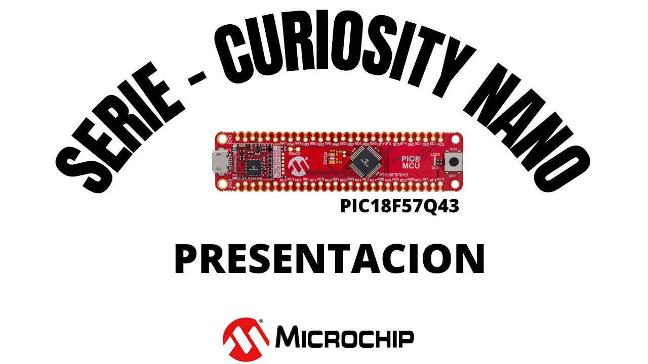 CURSIOSITY NANO PIC18F57Q43 - PRESENTACION
