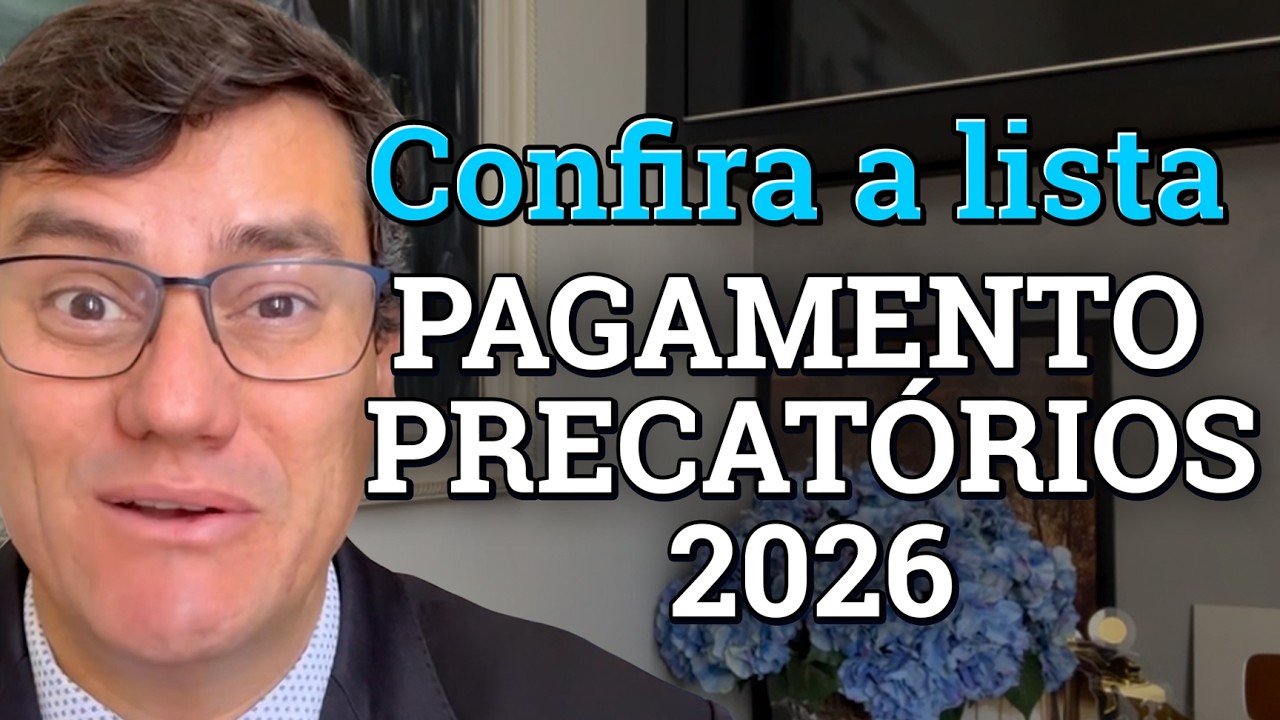 PAGAMENTO DOS PRECATÓRIOS 2026! VEJA SE SEU NOME ESTÁ NA LISTA