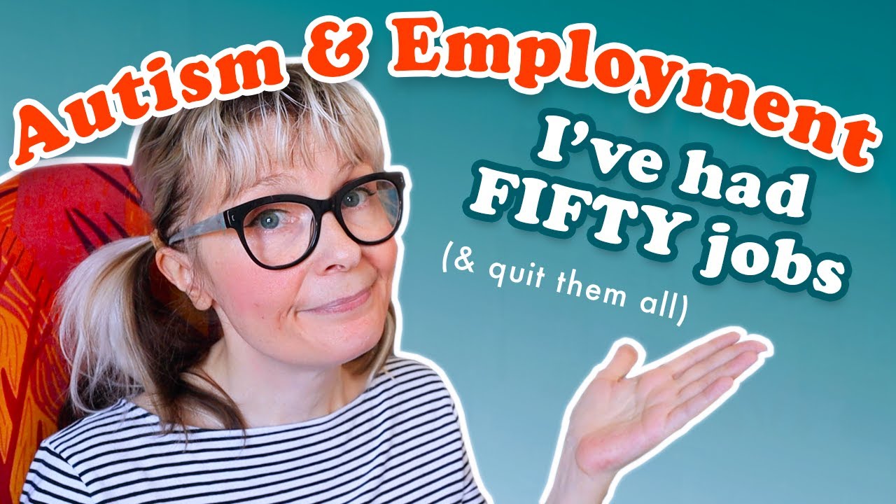 I've Had 50 Jobs! My Employment Experience As A Late Diagnosed Autistic