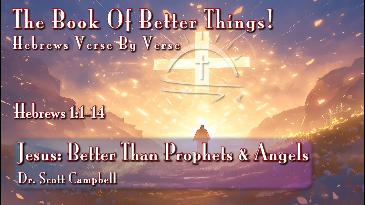 Jesus Is BETTER Than The Prophets And The Angels | Hebrews Verse By Verse.