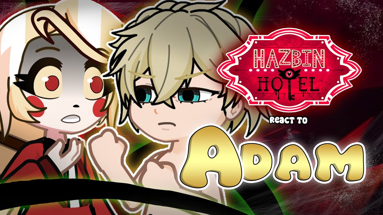 Hazbin Hotel React to Adam || Shuumatsu no Valkyrie || Gacha react [🇧🇷 🇺🇸]
