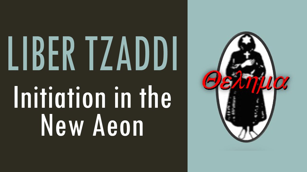 Liber Tzaddi: Initiation in the New Aeon