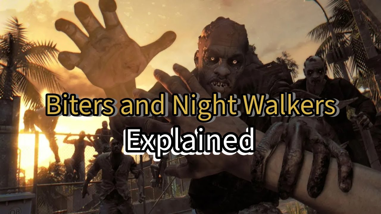 Biters and Night Walkers of Dying Light