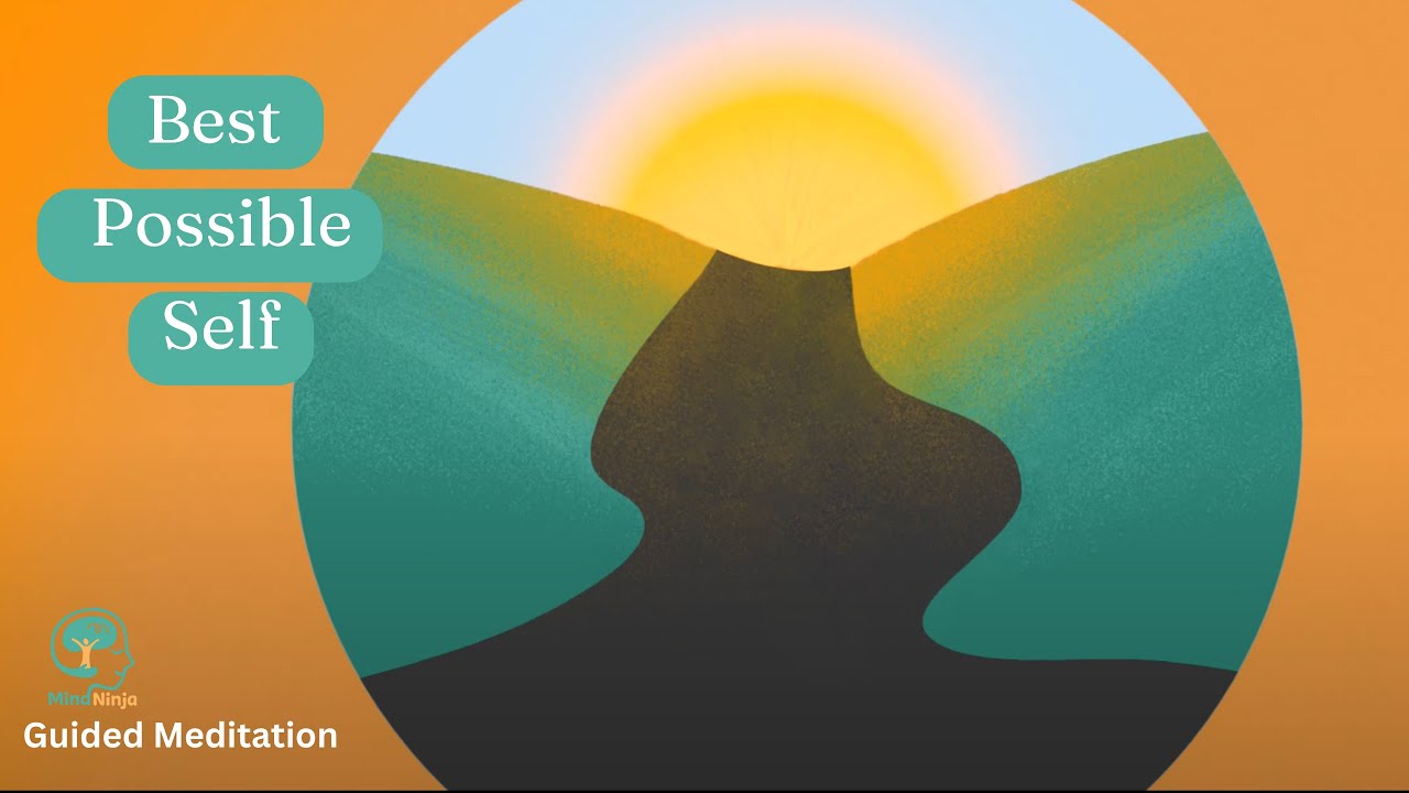 Best Possible Self: A Guided Meditation