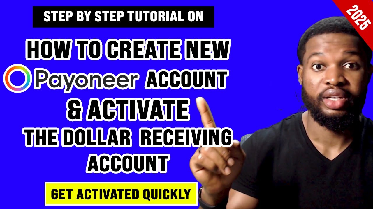 How to Create a Payoneer Account 2025 & Activate Your Payoneer Dollar Receiving Account Quickly